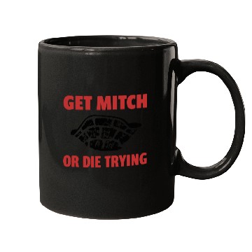 Discover GET MITCH OR DIE TRYING Mugs