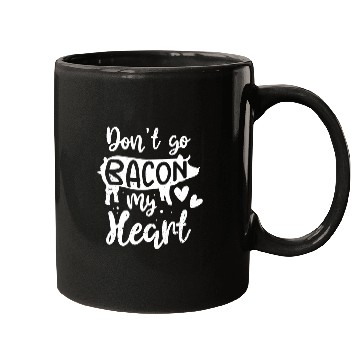 Discover Bacon Lover Valentine Don't Go Bacon On My Heart Mugs