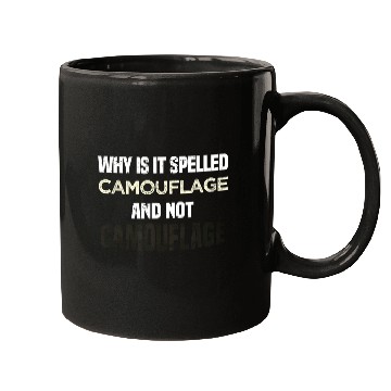 Discover Why is it spelled camouflage and not -bad dad joke Mugs