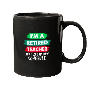 Discover I'm A Retired Teacher And I Love My New Schedule Mugs