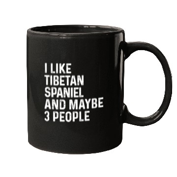 Discover I Like Tibetan Spaniel And Maybe 3 People Dog Mugs