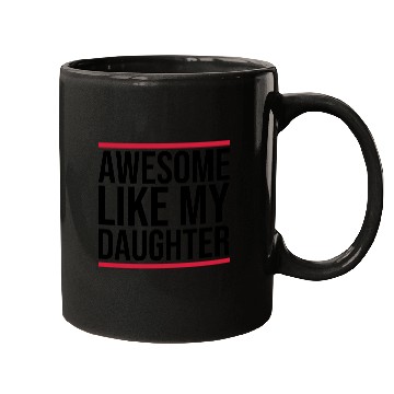 Discover Awesome Like My Daughter Mugs