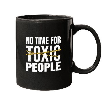 Discover No time for toxic people Mugs