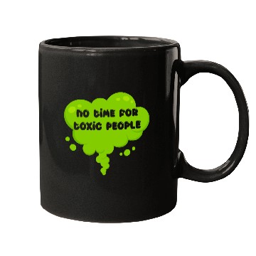Discover No time for toxic people Mugs