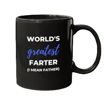 Discover World's Greatest Farter I Mean Father Mugs