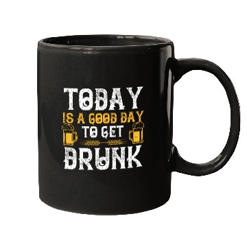 Discover Today is a good day to get drunk Mugs