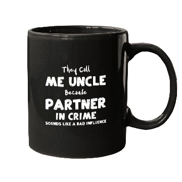 Discover They Call Me Uncle Because Partn... Mugs