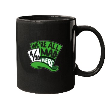 Discover We Are all Mad 420 Here mad hatter Mugs