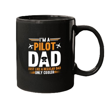 Discover I m A Pilot Dad Just Like A Regular Dad Only Mugs
