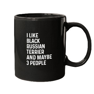 Discover I Like Black Russian Terrier And Maybe 3 People Mugs