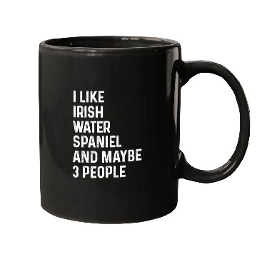 Discover I Like Irish Water Spaniel And Maybe 3 People Mugs