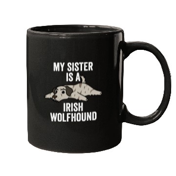 Discover My Sister Is An Irish Wolfhound Mugs