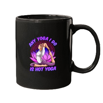 Discover Any Yoga I Do is Hot Yoga Mugs