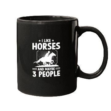 Discover I Like Horses And Maybe 3 People Mugs