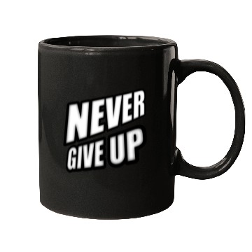 Discover Never give up - Positive Cool Saying Mugs