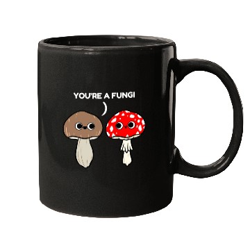 Discover You re A Fungi for Mushroom Lover Mugs