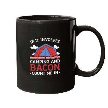 Discover If It Involves Camping And Bacon Count Me In Mugs