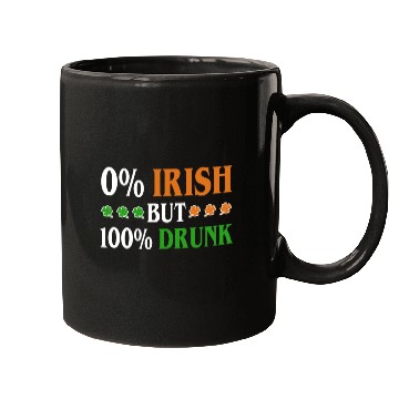 Discover 0 Percent Irish But 100 Percent Drunk Funny Mugs