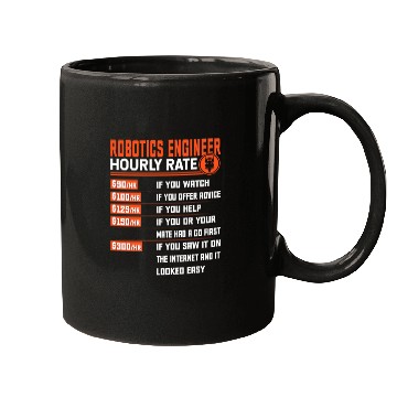 Discover Robotics Engineering Hourly Rate - Funny Robotics Mugs