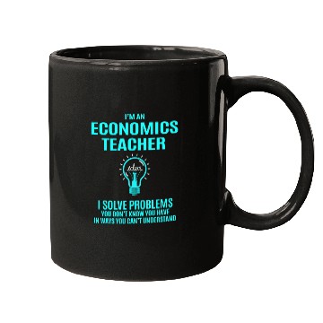 Discover Economics Teacher Mugs - I Solve Problems Gift