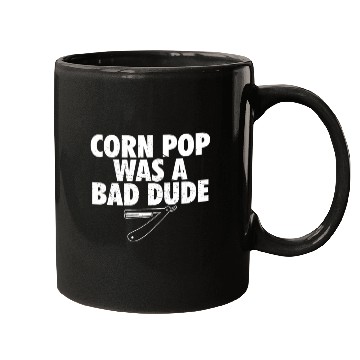 Discover Corn Pop Was A Bad Dude Funny Meme Mugs