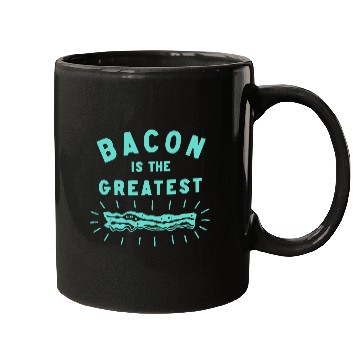 Discover Bacon is the Greatest Mugs