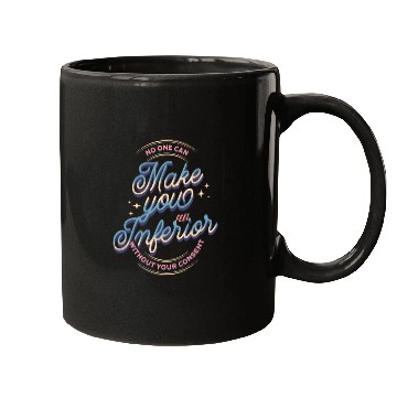 Discover No one can make you feel inferior | Old School Mugs