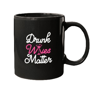 Discover Drunk Wives Matter Wine Lover Mugs