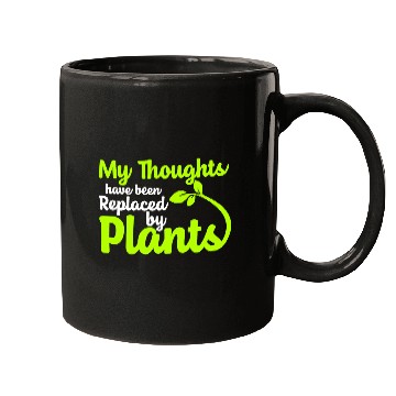 Discover My Thoughts Have Been Replaced By Plants Mugs