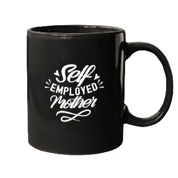 Discover Self Employed Mother Freelancer Work Boss Job Mugs