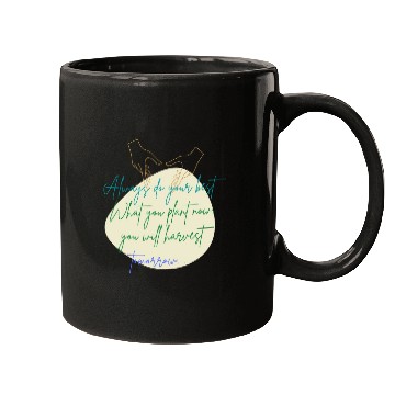 Discover You Plant Now, You Will Harvest Tomorrow Mugs