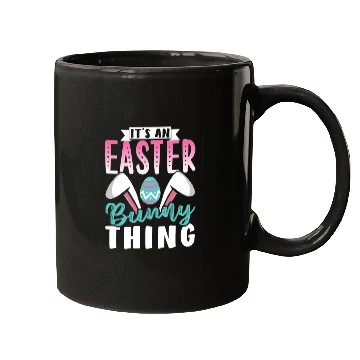 Discover It's An Easter Bunny Thing Sayings Egg Happy Mugs