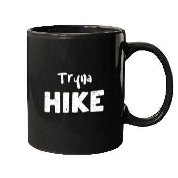 Discover Tryna Hike - Hiking Mugs
