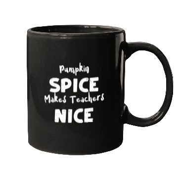 Discover Pumpkin Spice Makes Teachers Nice Mugs