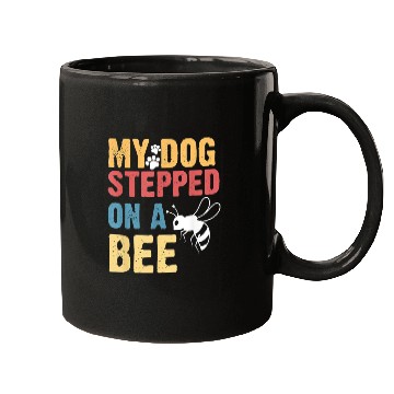 Discover My Dog Stepped On A Bee Mugs