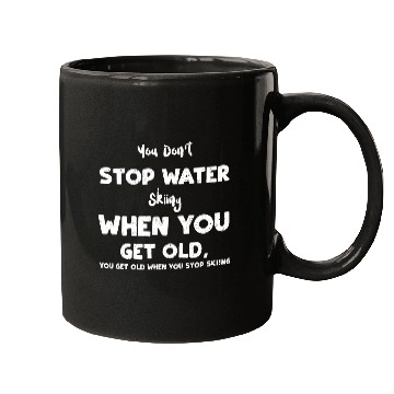 Discover You Don't Stop Water Skiing When... Mugs