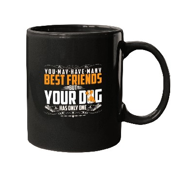 Discover BEST FRIEND BUT YOUR DOG HAS ONLY ONE Mugs