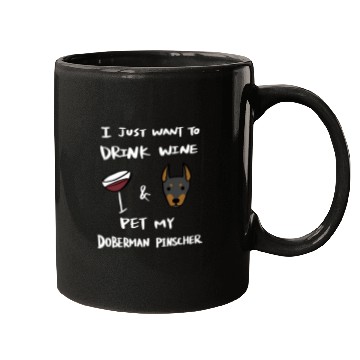 Discover Drink Wine And Pet My Doberman Mugs