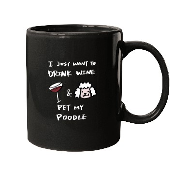 Discover Drink Wine And Pet My Poodle Mugs