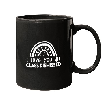 Discover I Love You All Class Dismissed Mugs