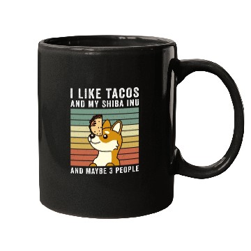 Discover I Like Tacos And My Shiba Inu And Maybe 3 People Mugs