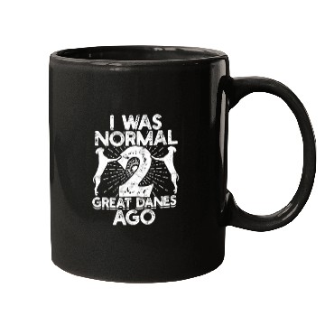 Discover I was normal 2 great danes ago - dog lover Mugs