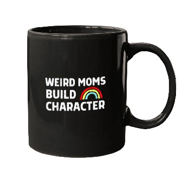 Discover Weird Moms Build Character Mugs