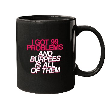 Discover I Got 99 Problems And Burpees Is All Of Them 2 Mugs