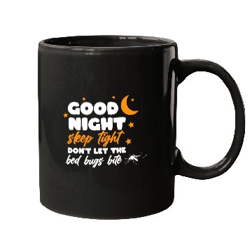 Discover Good night sleep tight don't let the bed bugs bite Mugs