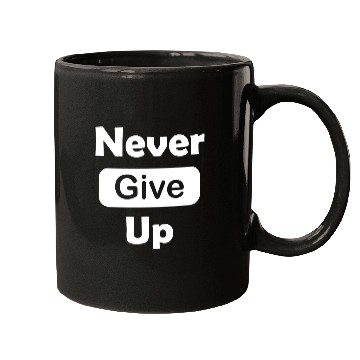 Discover Never give up Mugs