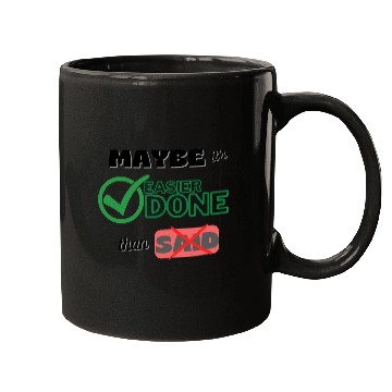 Discover Maybe it's easier done than said- positive quotes Mugs