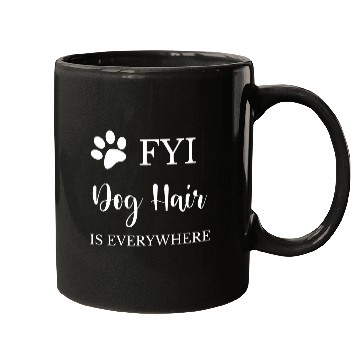 Discover FYI Dog Hair is Everywhere Mugs