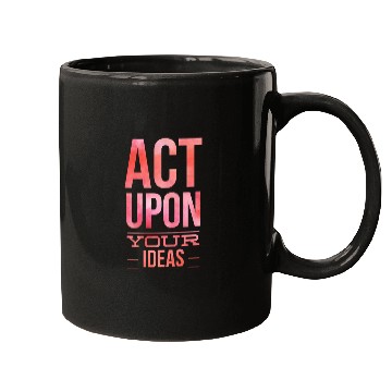 Discover Act Upon Your Ideas for inspiring, doers leaders Mugs