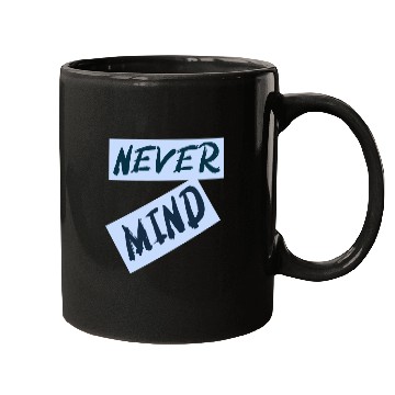 Discover NEVER MIND typography with highlight Mugs